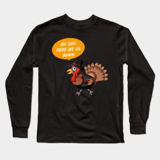 Ah Shit Here We Go Again turky To enable all products Long Sleeve T-Shirt